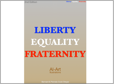 Liberty - Equality - Fraternity: Digital Booklet - 68 Pages / 50 AI-Art Illustrations