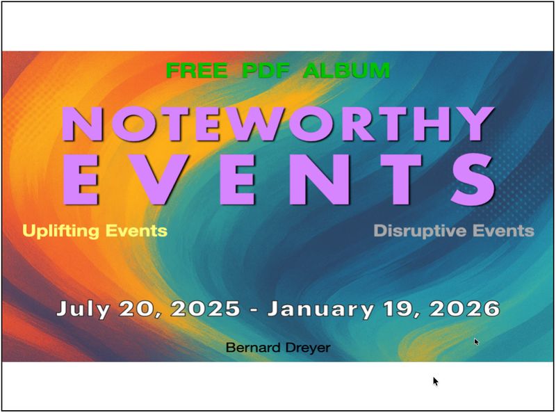 Noteworthy EVENTS July 20, 2025 to January 19 19, 2026: Album with 87 Images/Cartoons