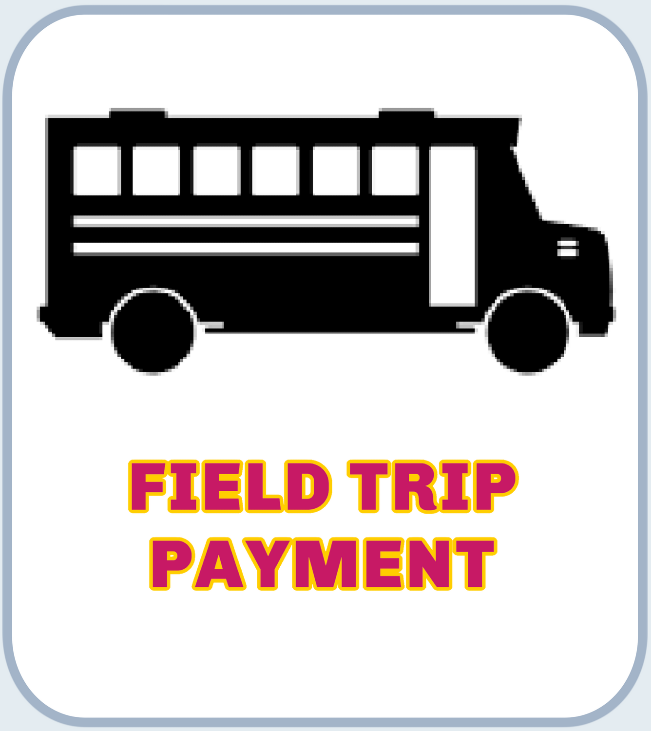 STEAM-Spring: Field Trip Payment (1 Student-1 Trip)