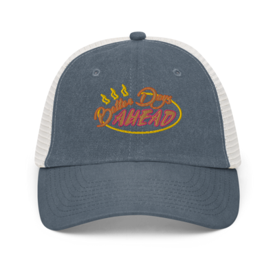 BETTER DAYS AHEAD Pigment-dyed Cap