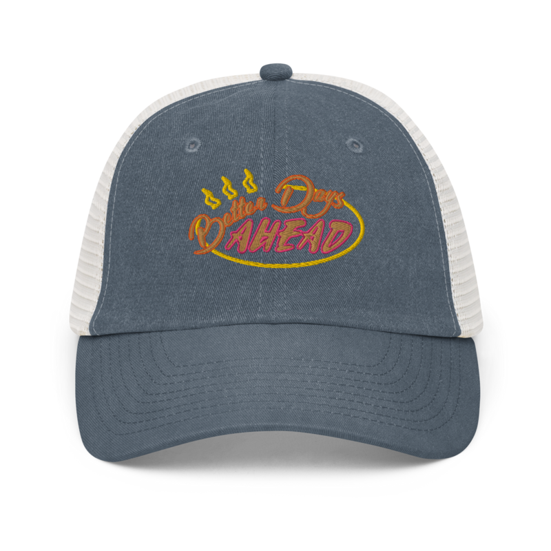 BETTER DAYS AHEAD Pigment-dyed Cap