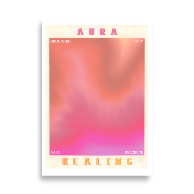 AURA HEALING 201 Poster Grounded, Calm, Safe, Peaceful