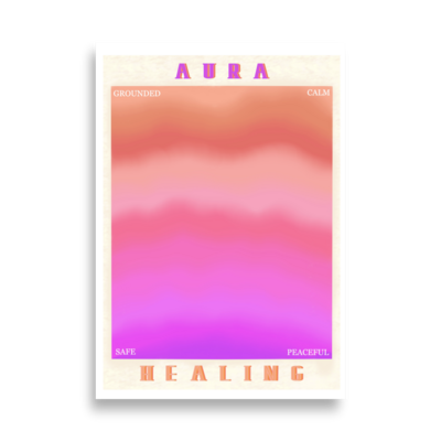 AURA HEALING 202 Poster Grounded, Calm, Safe, Peaceful