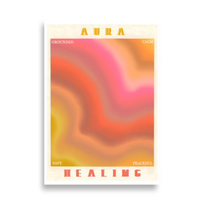 AURA HEALING 216 Poster Grounded, Calm, Safe, Peaceful
