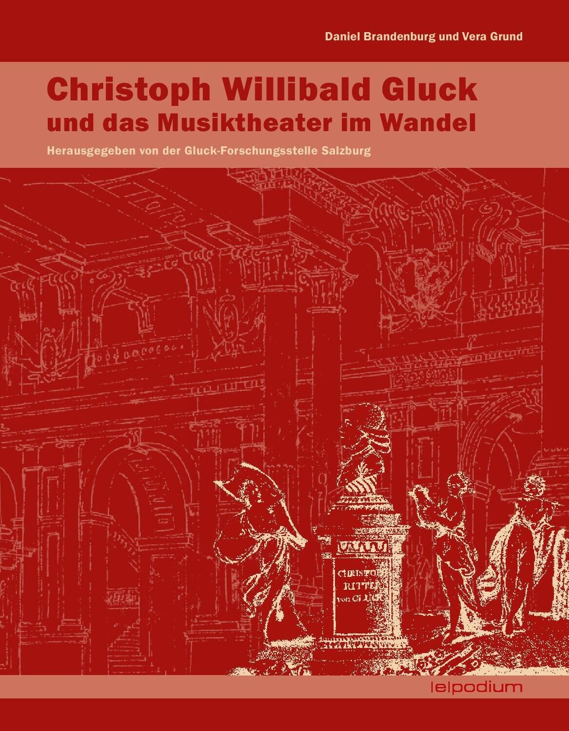Daniel Brandenburg u. Vera Grund: Christoph Willibald Gluck - Gluck und das Musiktheater im Wandel