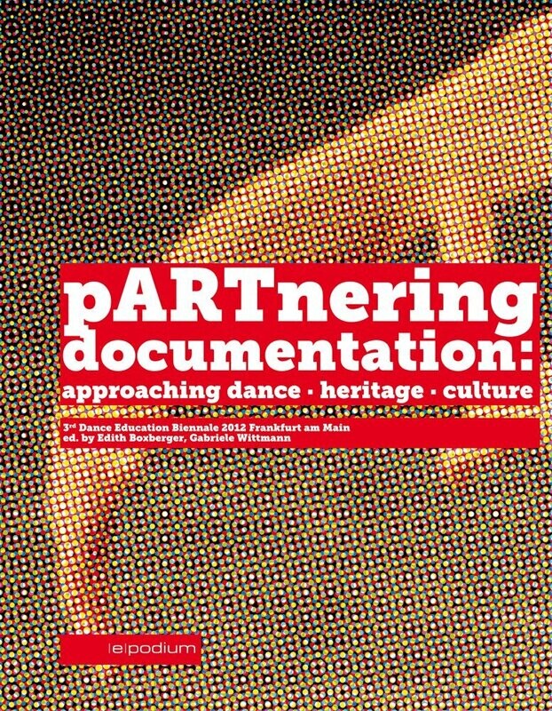 Edith Boxberger, Gabriele Wittmann (Eds.): pARTnering documentation: approaching dance . heritage . culture
