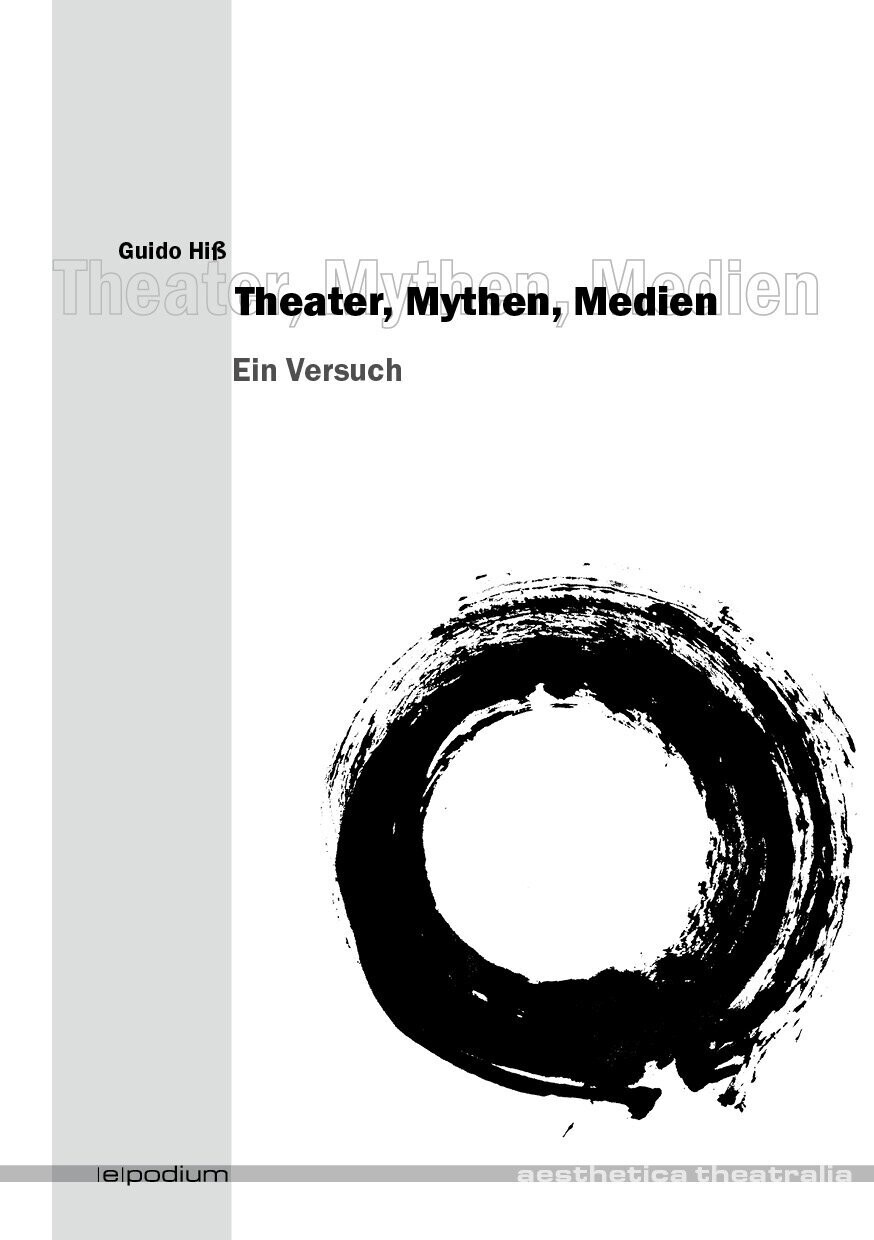 Guido Hiß: Theater, Mythen, Medien