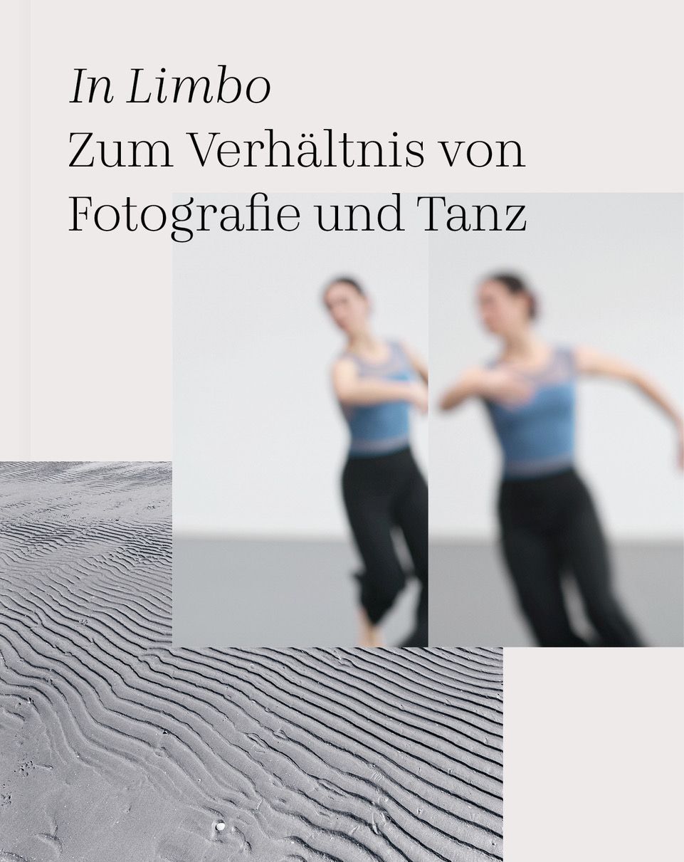 Andreas Backoefer / Claudia Jeschke / Christopher Muller (Hg.): In Limbo Zum Verhältnis von Fotografie und Tanz Andreas Backoefer / Claudia Jeschke / Christopher Muller (Hg.): In Limbo Zum Verhältnis von Fotografie und Tanz