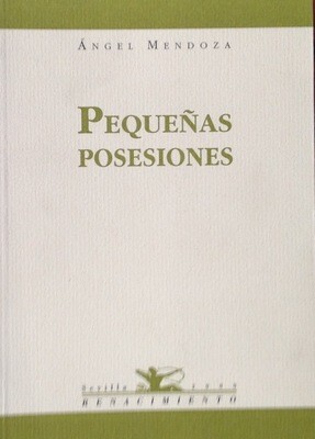 Ángel Mendoza, Pequeñas posesiones