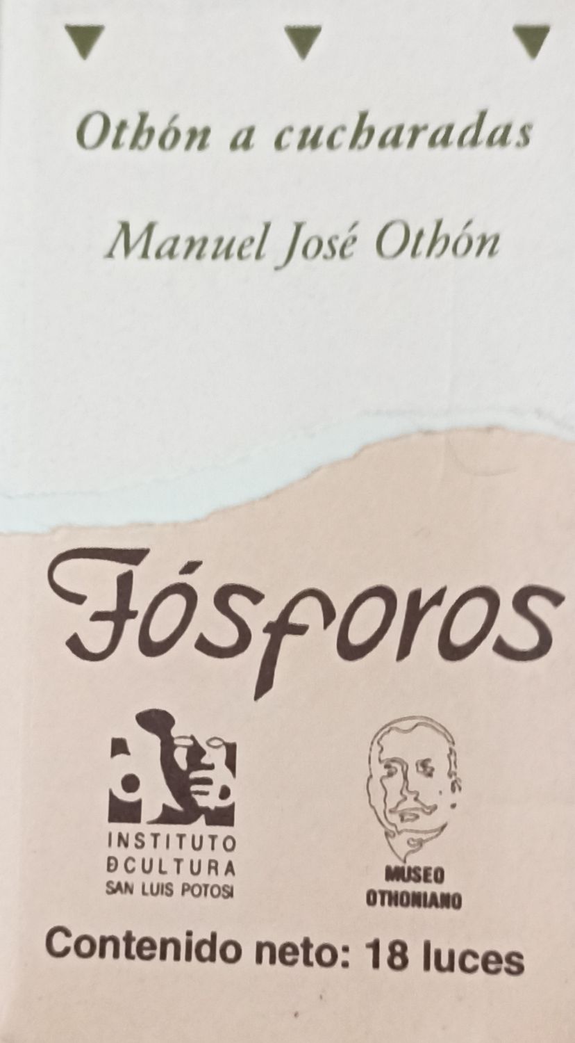 Fósforos. Manuel José Othón, Othón a cucharadas