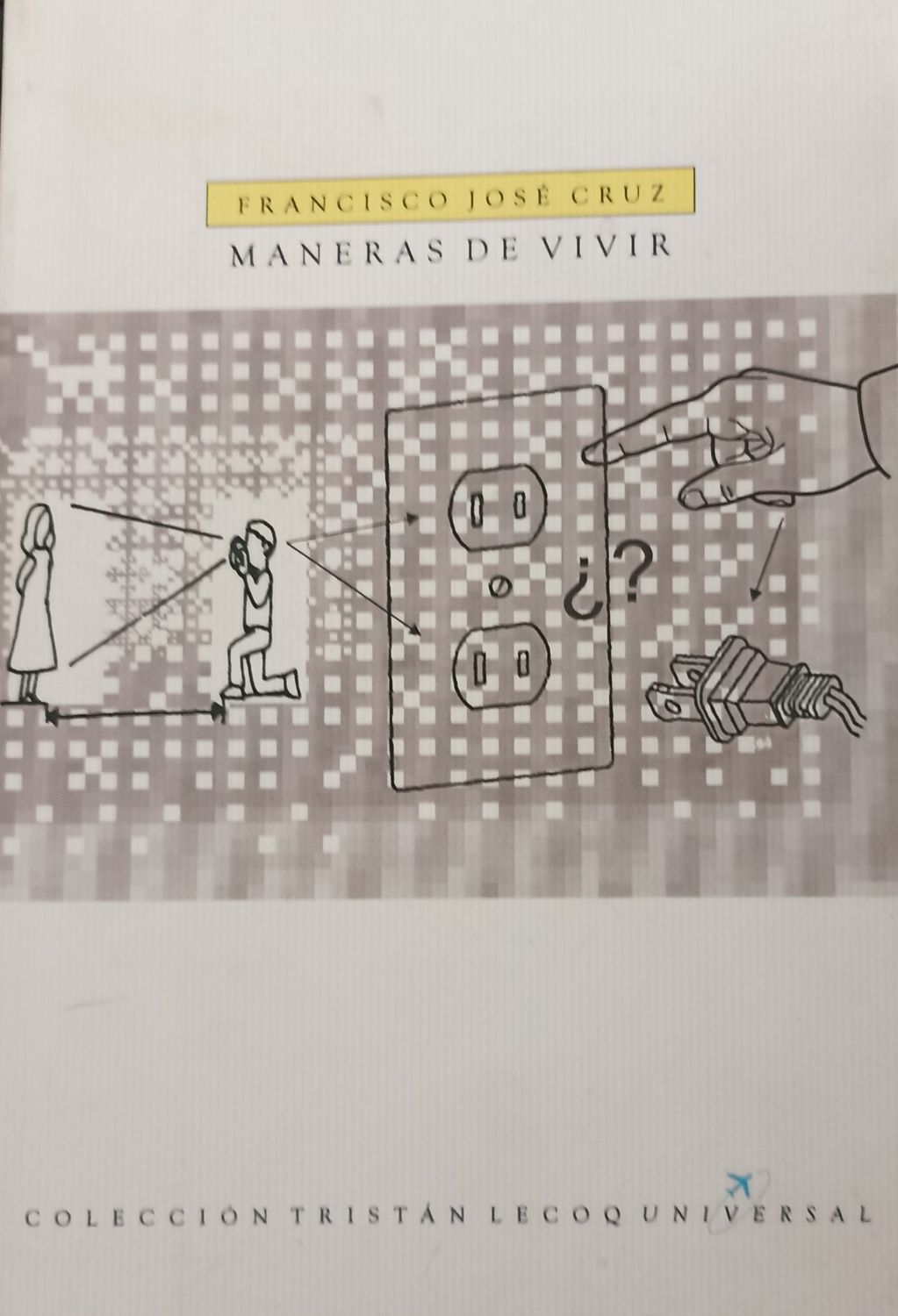 Francisco José Cruz, Maneras de vivir