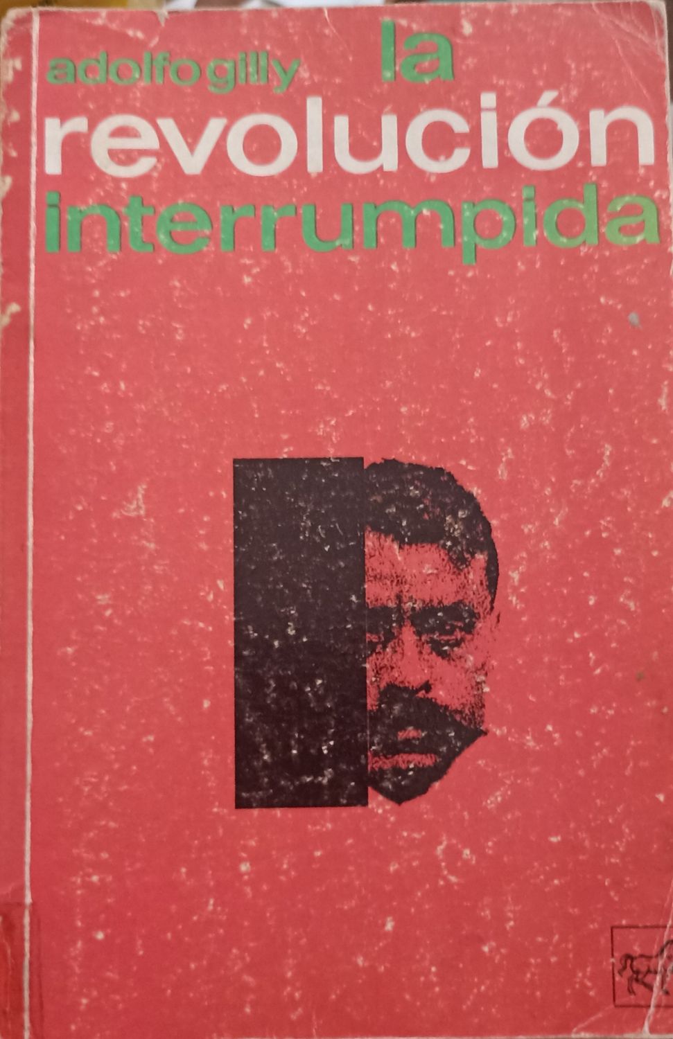 Adolfo Gilly, La revolución interrumpida.