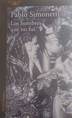 Pablo Simonetti, Los hombres que fui