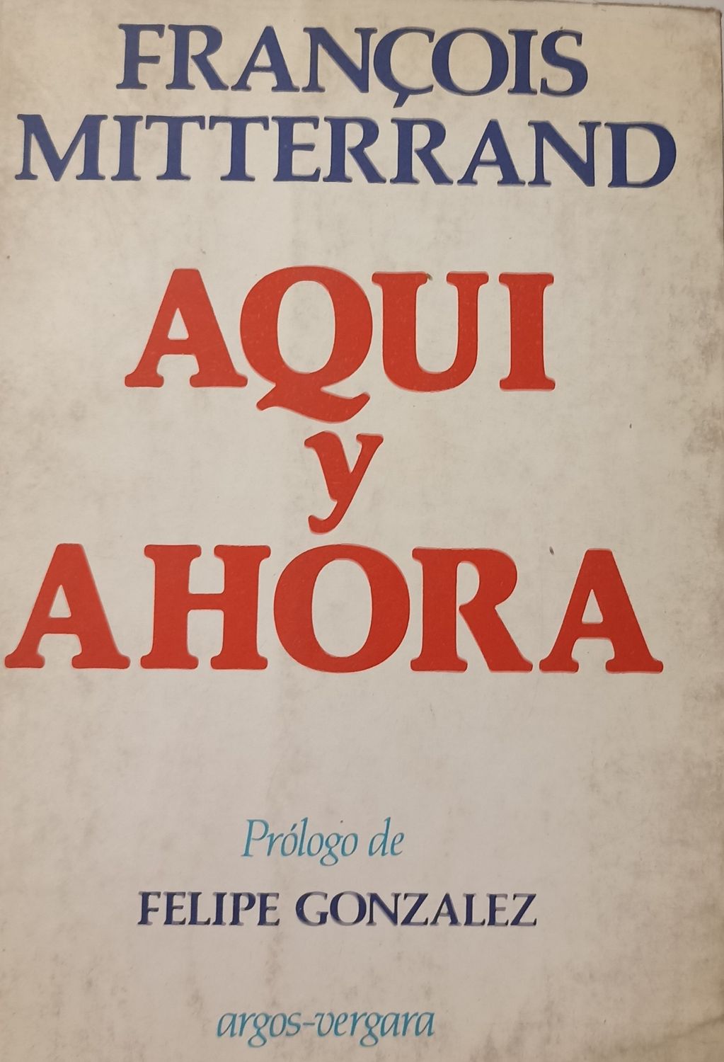 Francois Mitterrand, Aquí y ahora