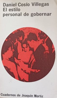 Cosío Villegas, El estilo personal de gobernar