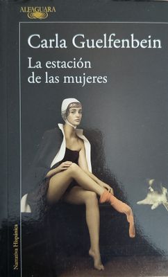 Carla Guelfenbein, La estación de las mujeres