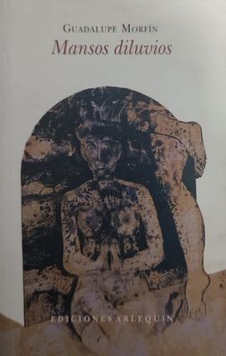 Libro Mansos diluvios – Guadalupe Morfín, Ediciones Arlequín