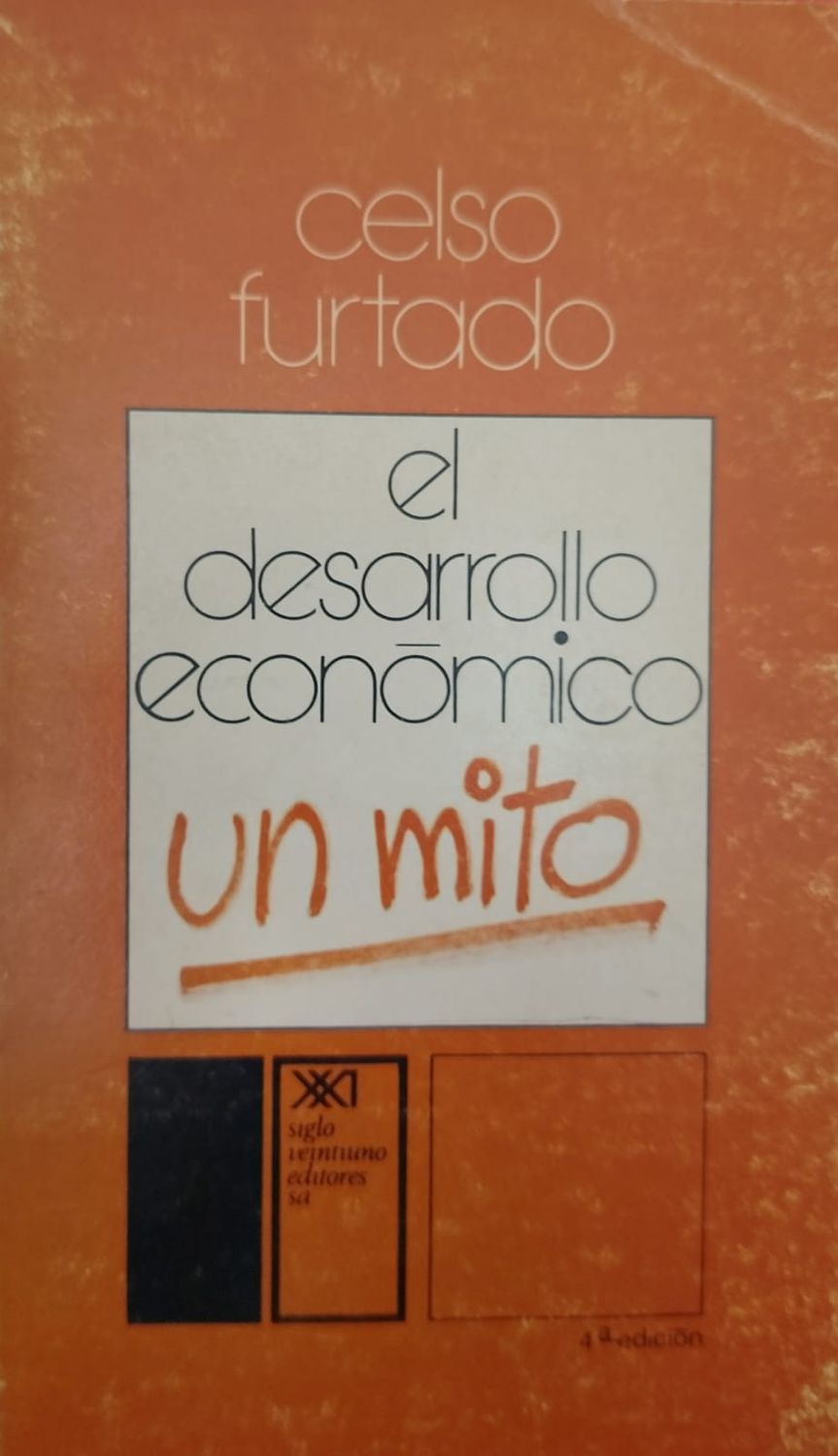 Libro El desarrollo económico un mito – Celso Furtado, Siglo XXI