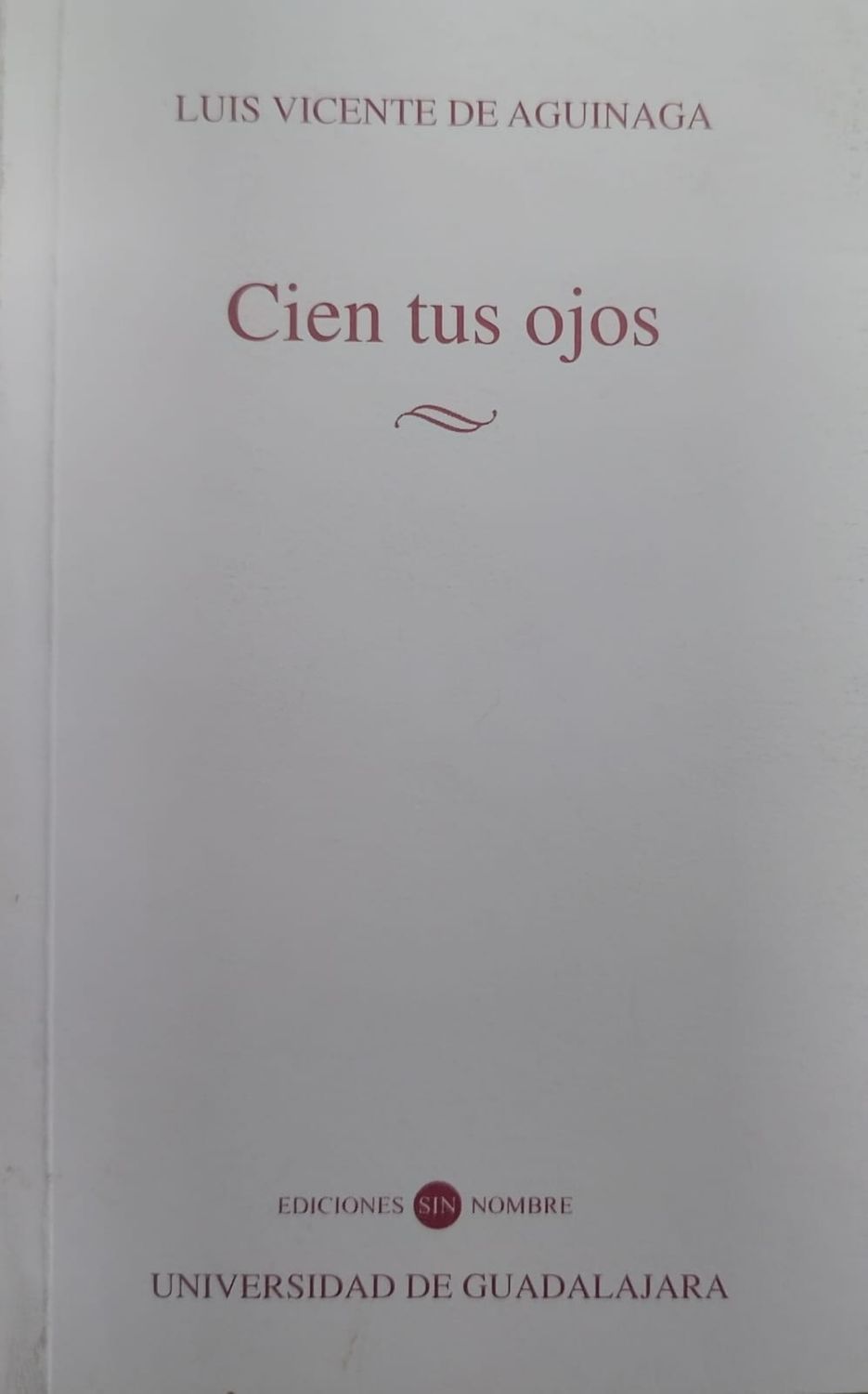 Libro Cien tus ojos – Luis Vicente de Aguinaga, Ediciones Sin Nombre