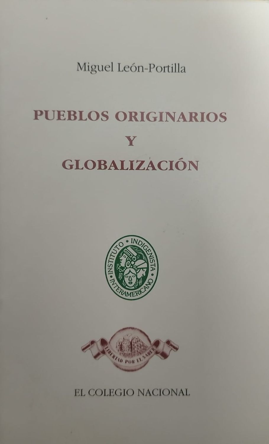 Libro Pueblos Originarios y Globalización – Miguel León-Portilla, El Colegio Nacional
