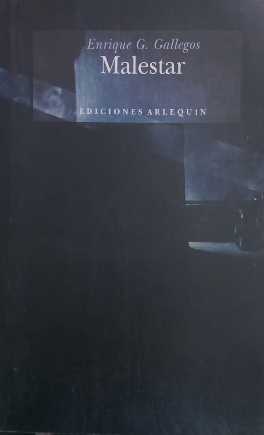 Libro Malestar – Enrique G. Gallegos, Ediciones Arlequín 2004