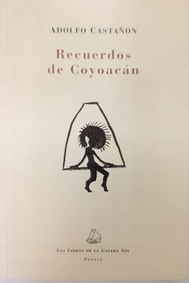 Recuerdos de Coyoacán – Adolfo Castañón