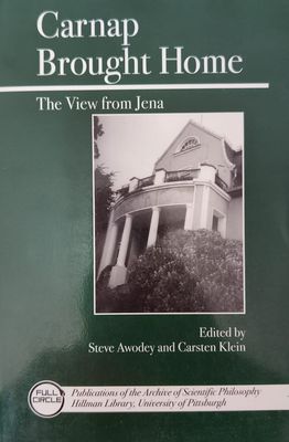 Carnap Brought Home: The View from Jena – Steve Awodey y Carsten Klein (eds.)