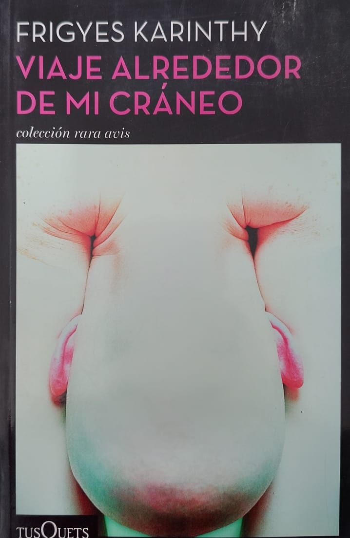 VIAJE ALREDEDOR DE MI CRÁNEO – Frigyes Karinthy