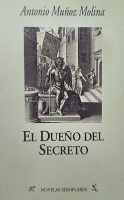 El Dueño del Secreto – Antonio Muñoz Molina