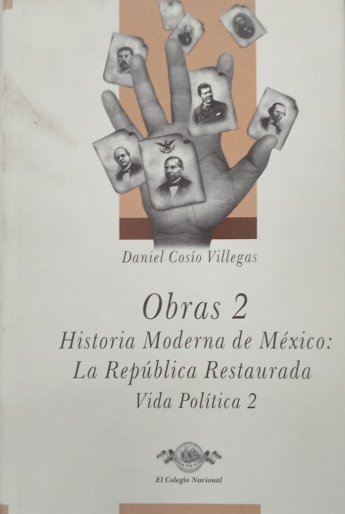 Obras 2. Historia Moderna de México: La República Restaurada. Vida Política 2 - Daniel Cosío Villegas