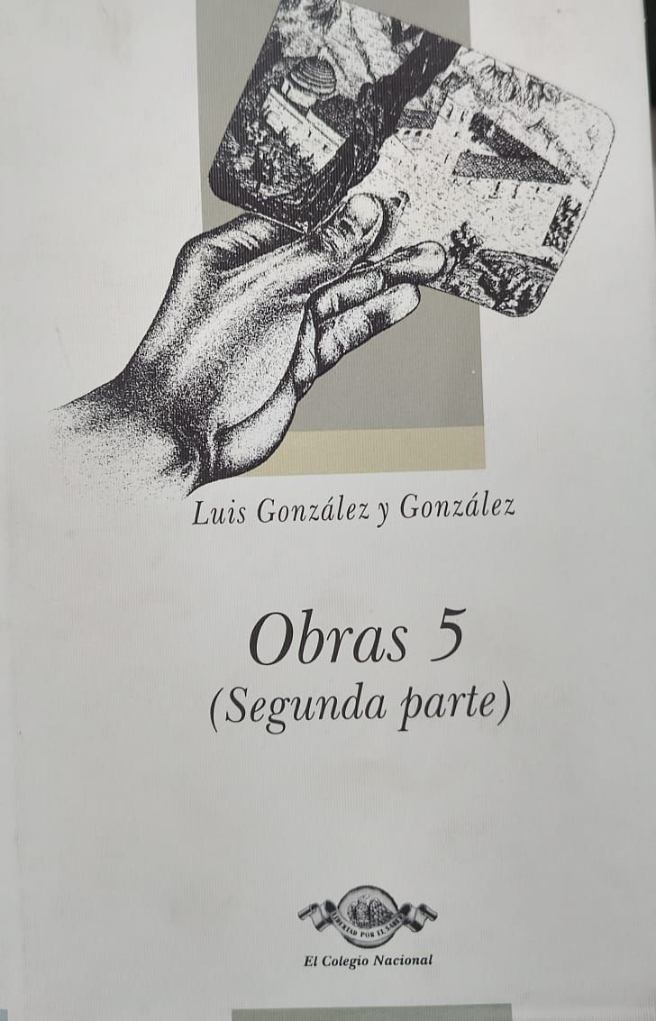Obras 5 (Segunda parte). Sahuayo - Luis González y González