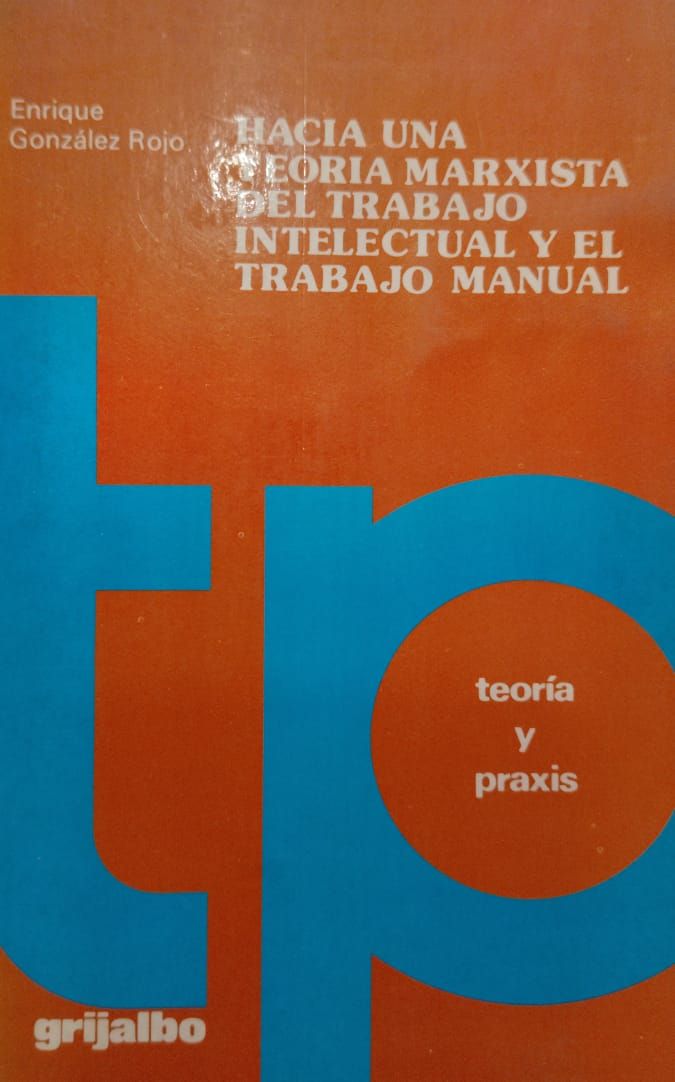 Hacia una teoría marxista del trabajo – Enrique González Rojo
