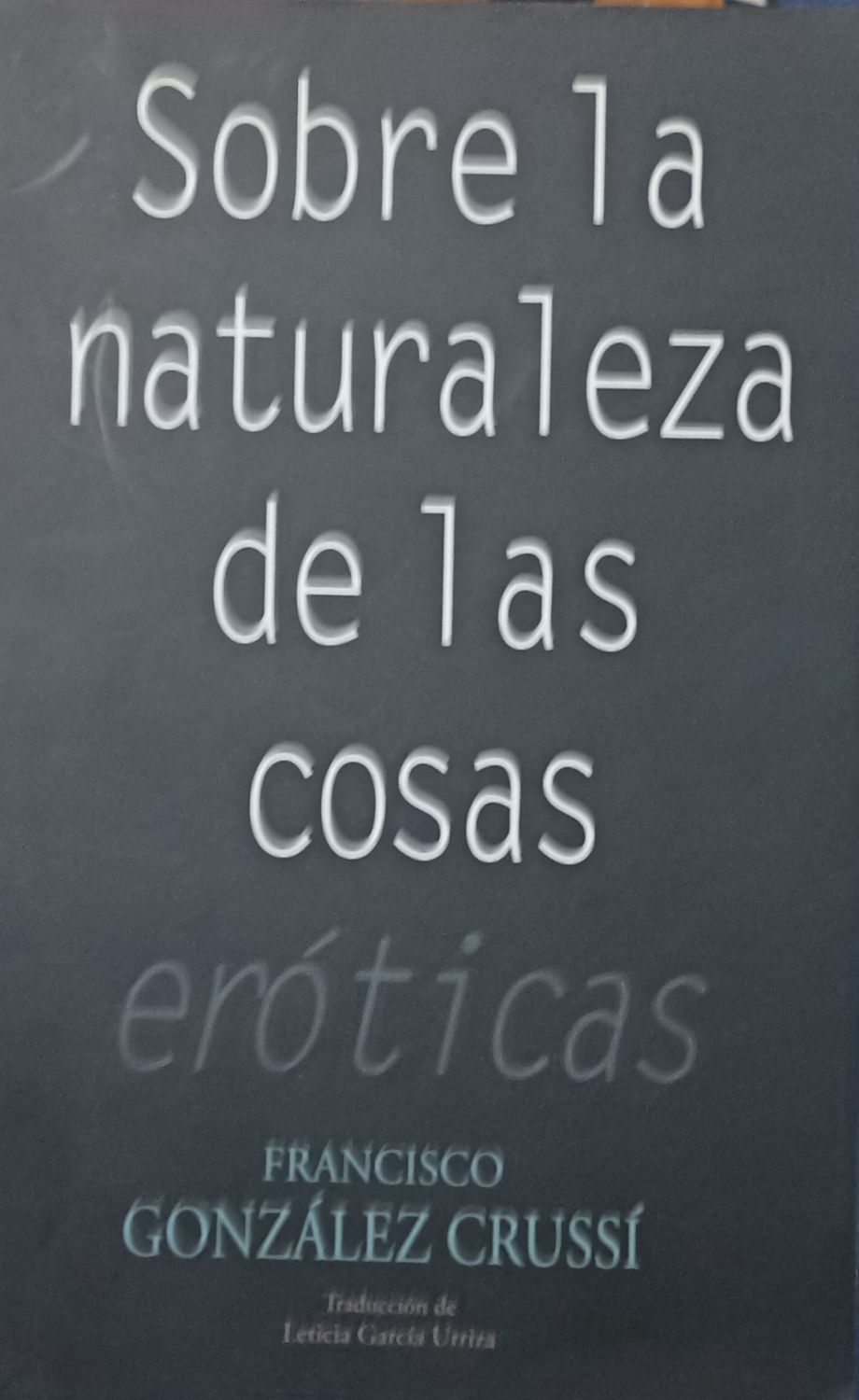 Sobre la naturaleza de las cosas eróticas – Francisco González Crussí