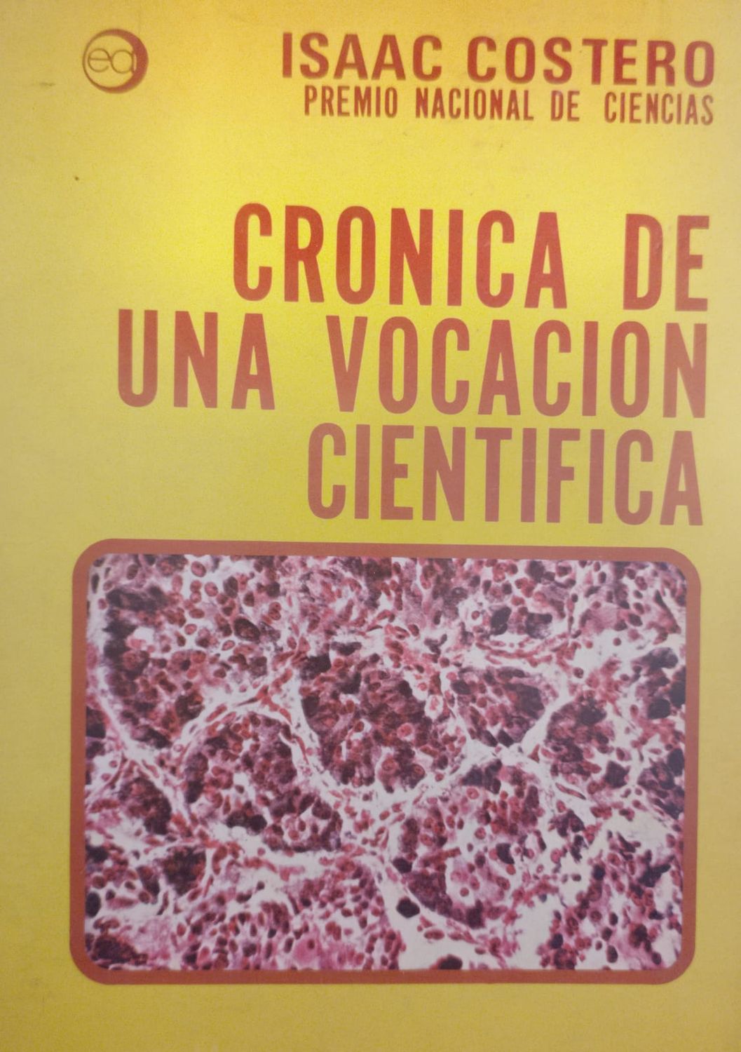 CRONICA DE UNA VOCACION CIENTIFICA – Isaac Costero