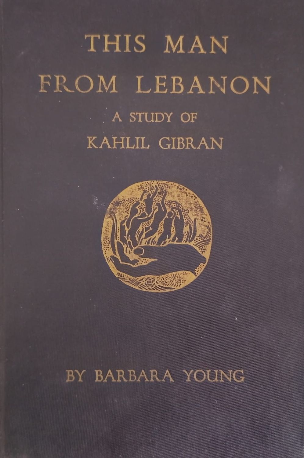 This Man From Lebanon - A Study of Kahlil Gibran – Barbara Young