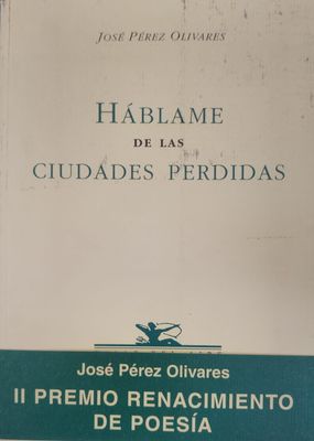 Háblame de las ciudades perdidas – José Pérez Olivares