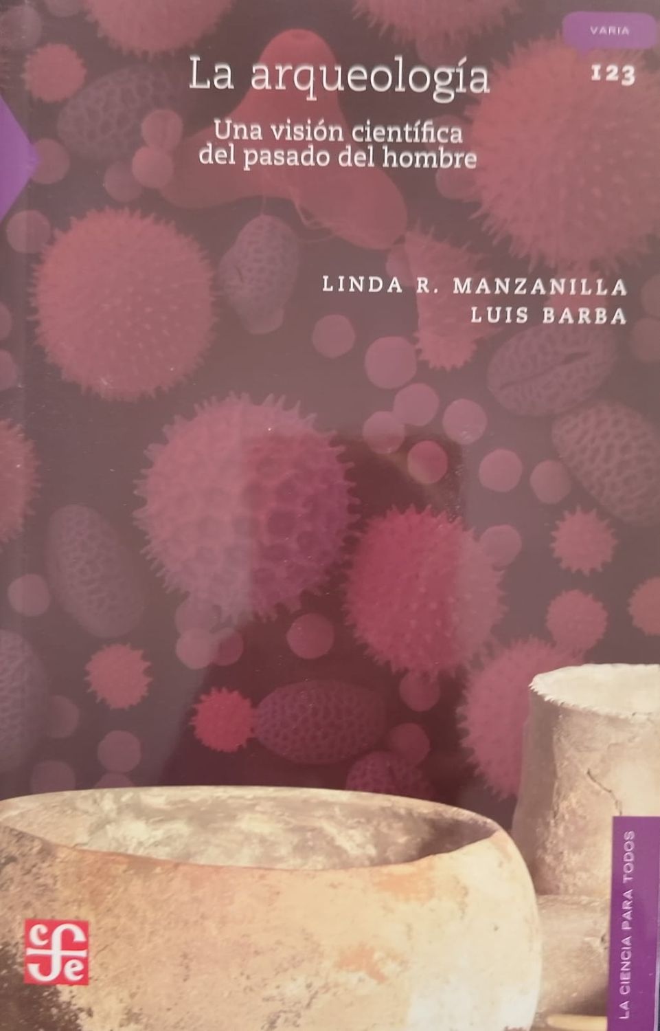 La arqueología: Una visión científica del pasado del hombre – Linda R. Manzanilla / Luis Barba