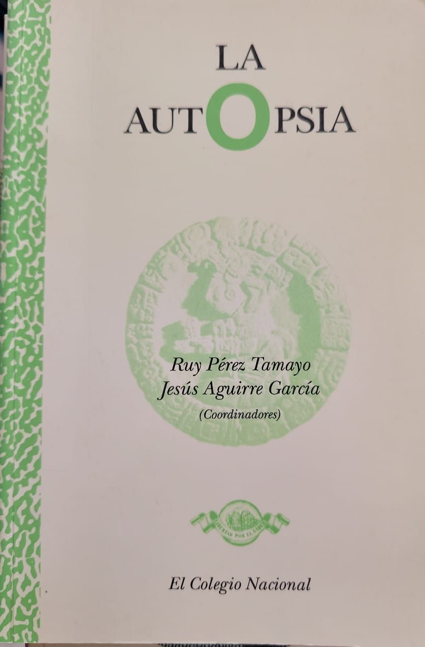 La Autopsia – Ruy Pérez Tamayo y Jesús Aguirre García (Coords.)