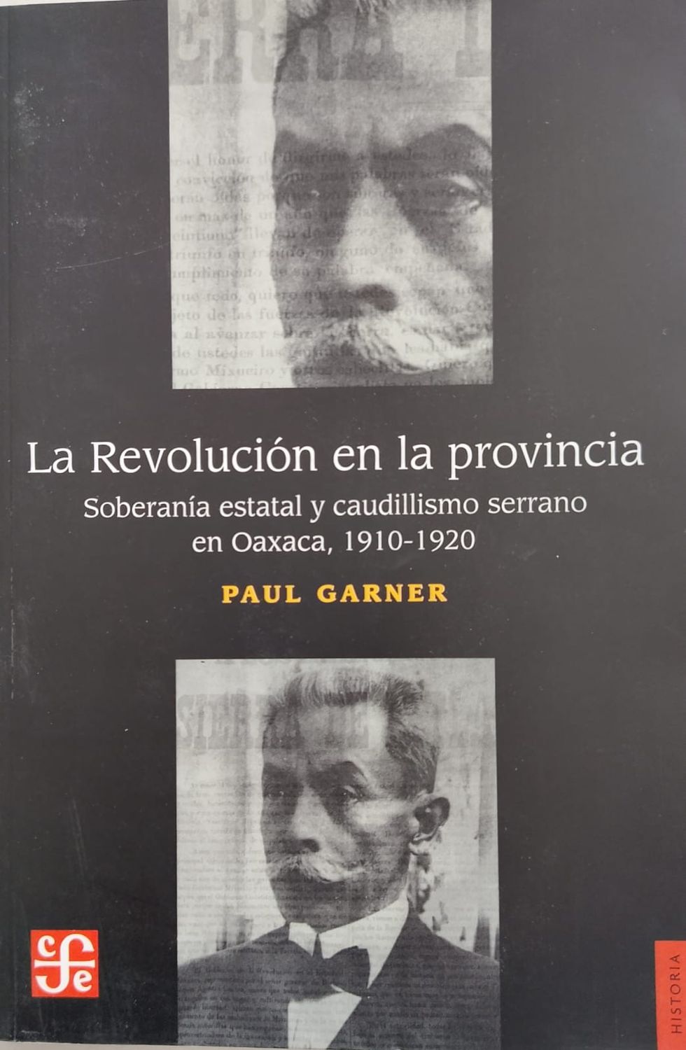 La Revolución en la provincia. Soberanía estatal y caudillismo serrano en Oaxaca, 1910-1920 – Paul Garner