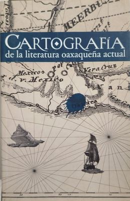 Cartografía de la literatura oaxaqueña actual – VV. AA.
