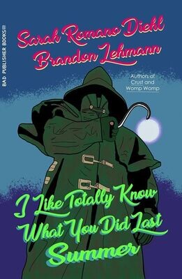 I Like Totally Know What You Did Last Summer - Book by Brandon Lehmann and Sarah Romano-Diehl