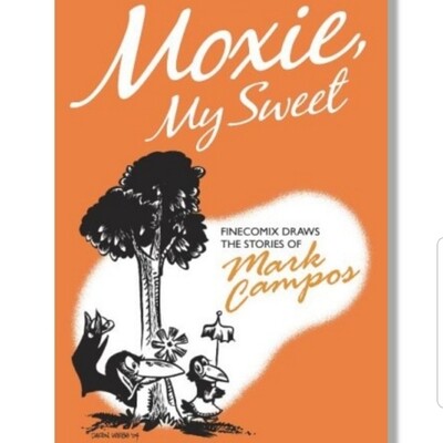 Moxie, My Sweet: Finecomix Draws the Stories of Mark Campos - Book from Emerald Comics Distro