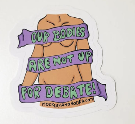 Our Bodies Are Not Up For Debate - Sticker by Kassandra Davis