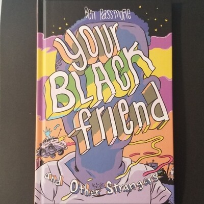 Your Black Friend & Other Strangers - Book by Ben Passmore