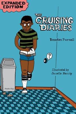 Cruising Diaries - Book by Brontez Purnell (Illustrated by Janelle Hessig)