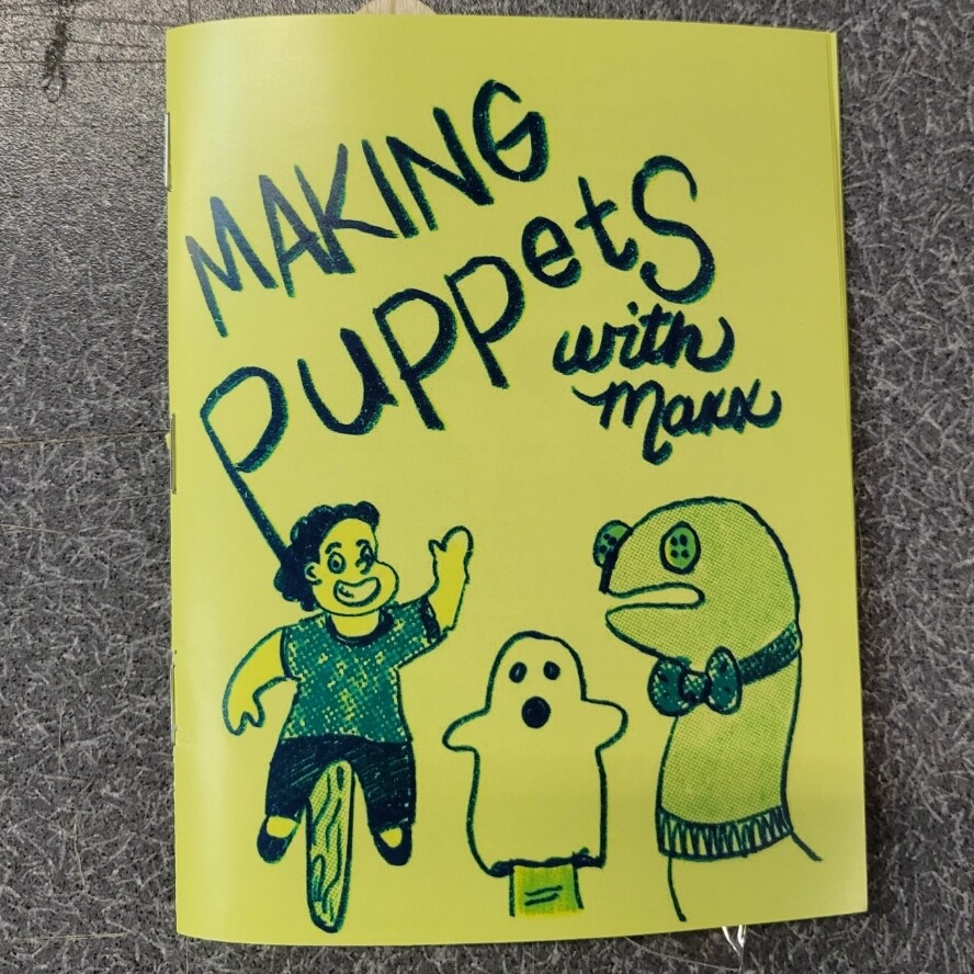 Making Puppets with Maxx - Zine by Maxx FG