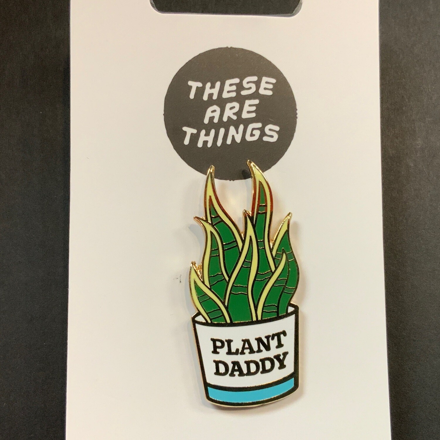 Plant Daddy - Enamel Pin from These Are Things