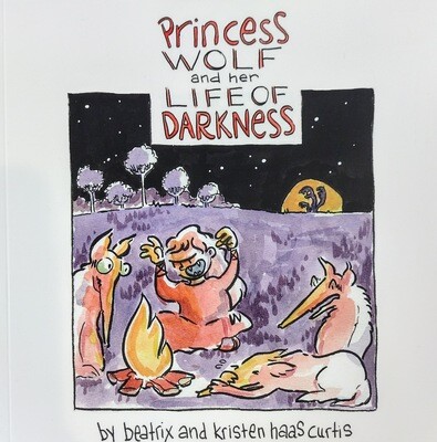 Princess Wolf and Her Life of Darkness - Book by Kristen Haas Curtis and Beatrix Curtis