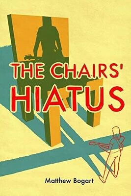 The Chair's Hiatus - Book by Matthew Bogart