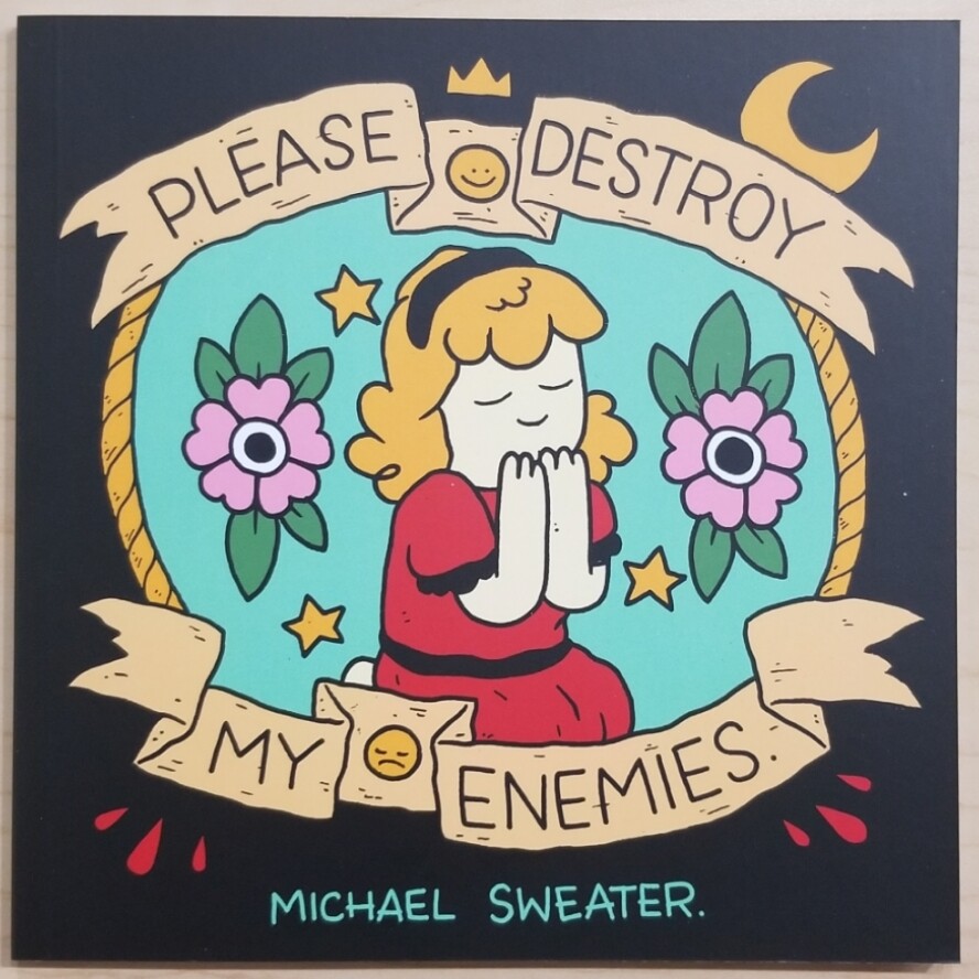 Please Destroy My  Enemies - Comic by Michael Sweater